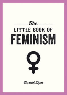 The Little Book of Feminism, Harriet Dyer