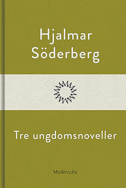 Tre ungdomsnoveller, Hjalmar Soderberg