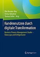 Kundennutzen durch digitale Transformation, Denisa Kykalová, Elke Brucker-Kley, Thomas Keller