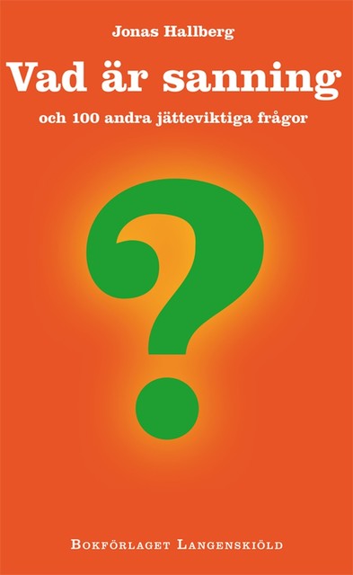 Vad är sanning och 100 andra jätteviktiga frågor, Jonas Hallberg