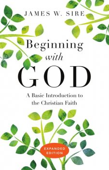 Beginning with God, James W. Sire