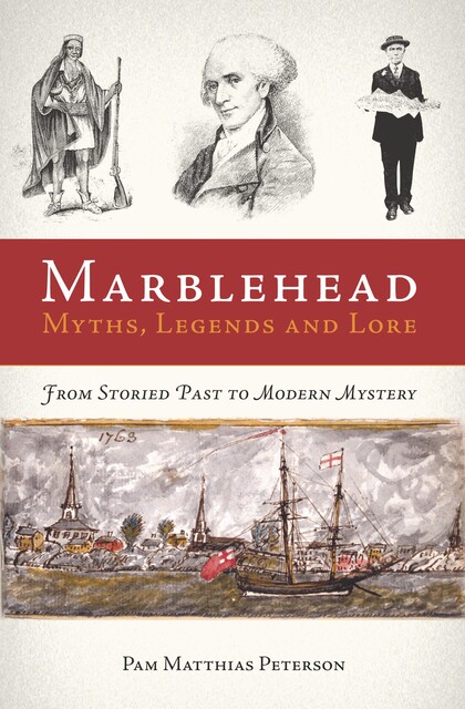 Marblehead Myths, Legends and Lore, Pam Matthias Peterson