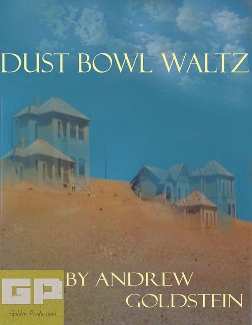 Dust Bowl Waltz, Andrew Goldstein