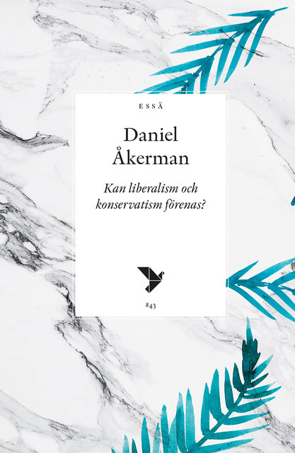 Kan liberalism och konservatism förenas, Daniel Åkerman
