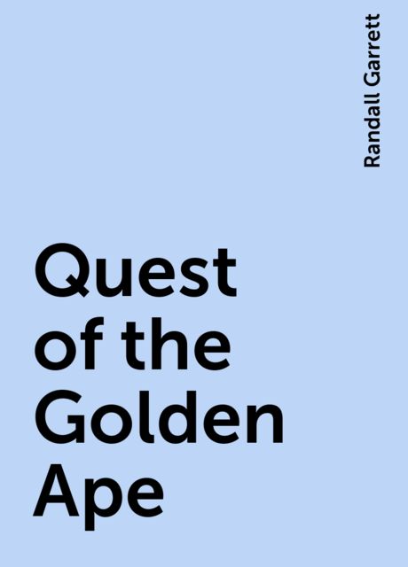 Quest of the Golden Ape, Randall Garrett