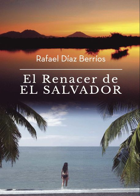 El renacer de El Salvador, Rafael Díaz Berríos