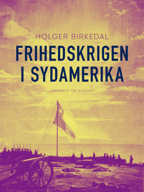 Frihedskrigen i Sydamerika, Holger Birkedal