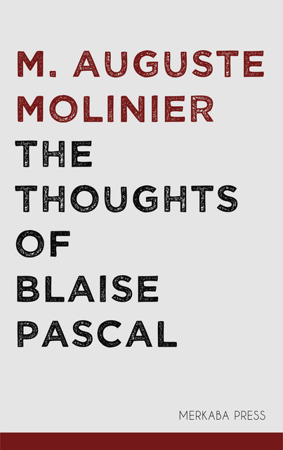 The Thoughts of Blaise Pascal, M. Auguste Molinier