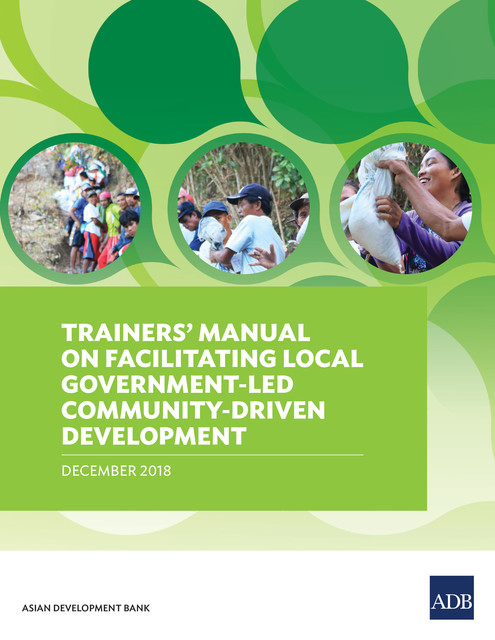 Trainers’ Manual on Facilitating Local Government-Led Community-Driven Development, Asian Development Bank