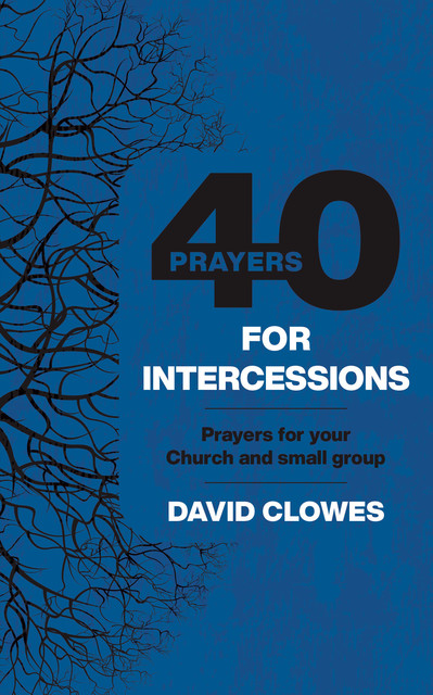 40 Prayers for Intercessions, David Clowes