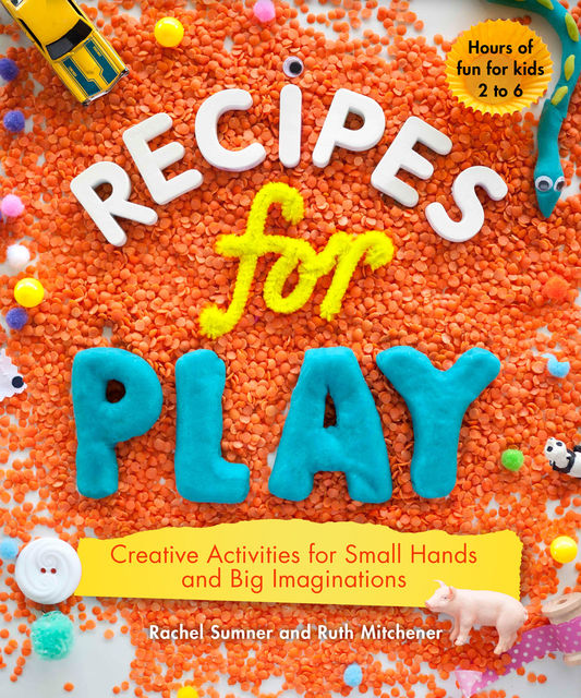 Recipes for Play, Rachel Sumner, Ruth Mitchener