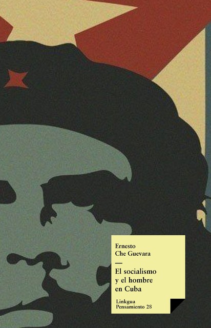 El socialismo y el hombre en Cuba, Ernesto Che Guevara