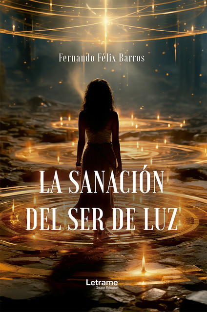 La sanación del ser de luz, Fernando Félix Barros