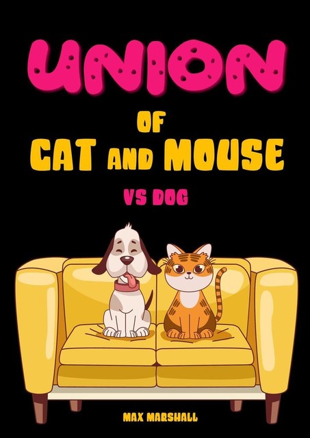 Union of Cat and Mouse vs Dog, Max Marshall