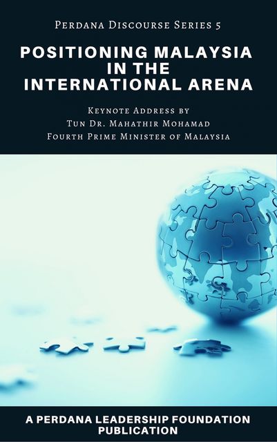 Positioning Malaysia in the International Arena, Perdana Leadership Foundation, Universiti Teknologi MARA