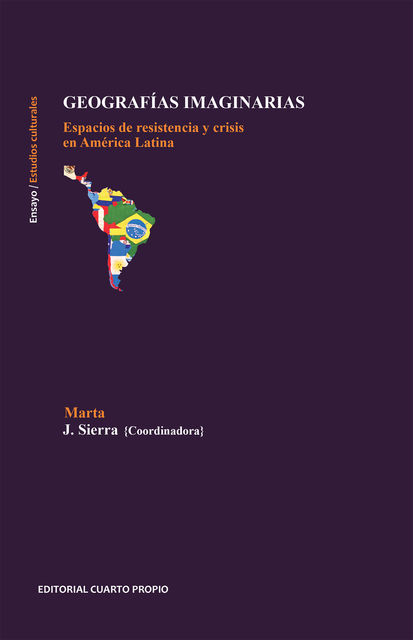 Geografías imaginarias. Espacios de resistencia y crítica en América Latina, Marta J.Sierra