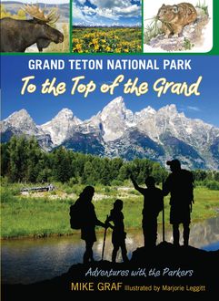 Grand Teton National Park: To the Top of the Grand, Mike Graf
