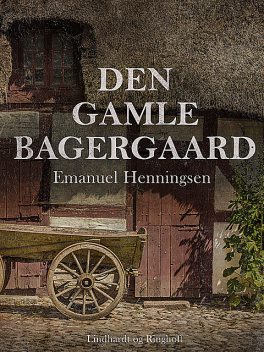 Den gamle bagergaard, Emanuel Henningsen