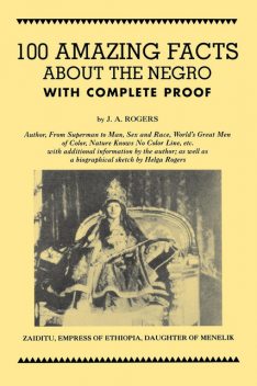 100 Amazing Facts About the Negro with Complete Proof, J.A.Rogers