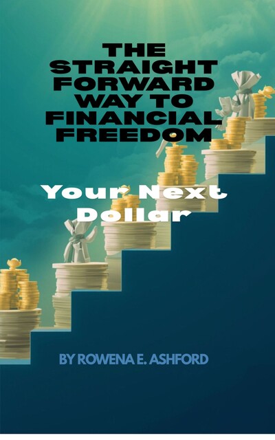 The Straightforward Way to Financial Freedom, Rowena E. Ashford