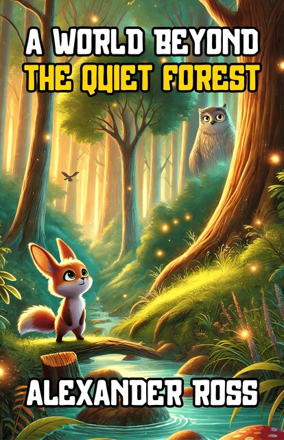 A World Beyond the Quiet Forest, Alexander Ross