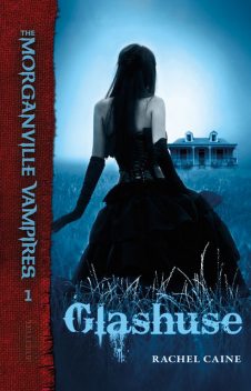 The Morganville Vampires #1: Glashuse, Rachel Caine