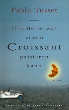 Das Beste, was einem Croissant passieren kann, Pablo Tusset