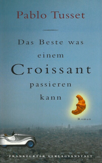 Das Beste, was einem Croissant passieren kann, Pablo Tusset