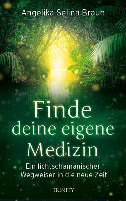 Finde deine eigene Medizin, Angelika Selina Braun