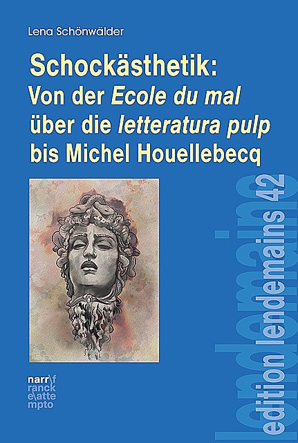 Schockästhetik: Von der Ecole du mal über die letteratura pulp bis Michel Houellebecq, Lena Schönwälder