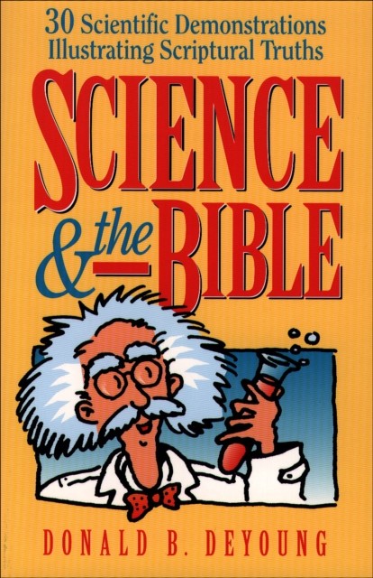 Science and the Bible : Volume 1, Donald DeYoung