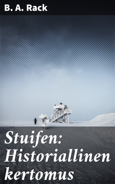 Stuifen: Historiallinen kertomus, B.A. Rack