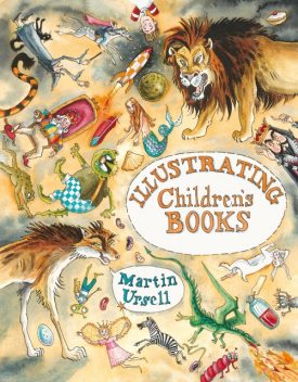 Illustrating Children's Books, Martin Ursell