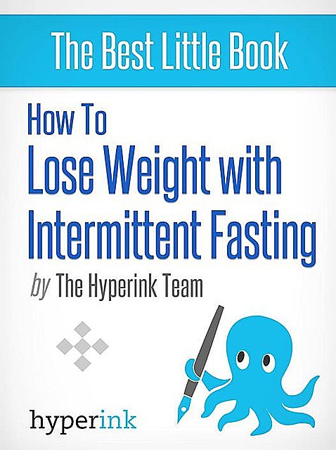 How to Lose Weight with Intermittent Fasting (For Immediate Fat and Weight Loss), Serge Devant