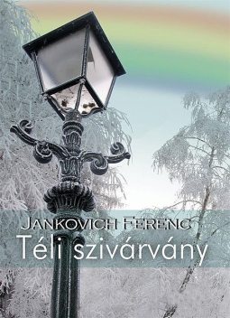Téli szivárvány, Jankovich Ferenc