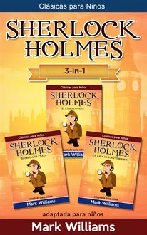 Sherlock Holmes adaptado para niños 3 in-1 : El Carbunclo Azul, Estrella de Plata, La Liga de los Pelirrojos, Mark Williams