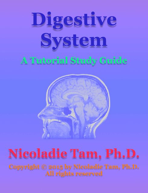Digestive System: A Tutorial Study Guide, Nicoladie Tam