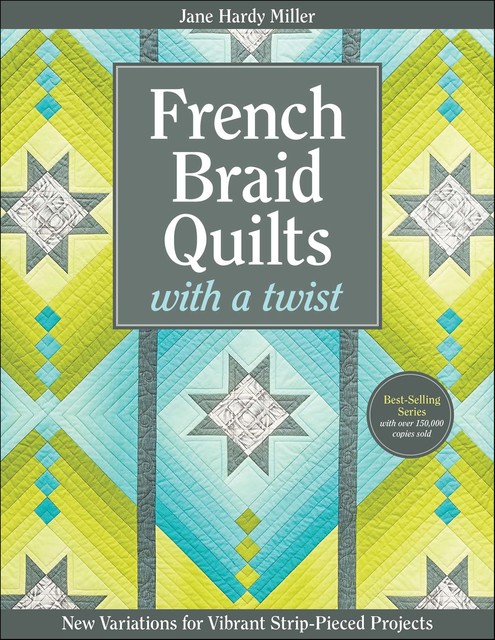 French Braid Quilts with a Twist, Jane Miller