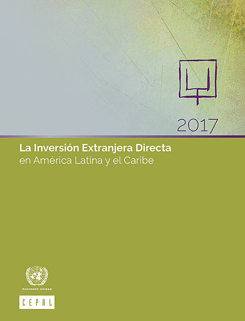 La Inversión Extranjera Directa en América Latina y el Caribe 2017, Economic Commission for Latin America, the Caribbean