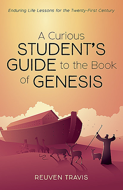 A Curious Student’s Guide to the Book of Genesis, Reuven Travis