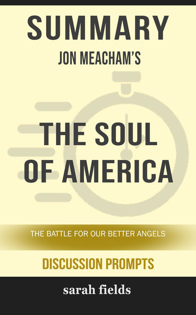 Summary: Jon Meacham's The Soul of America, Sarah Fields