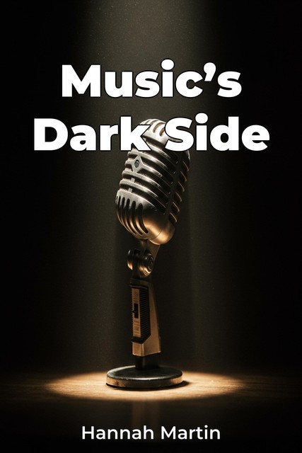 Music’s Dark Side, Hannah Martin