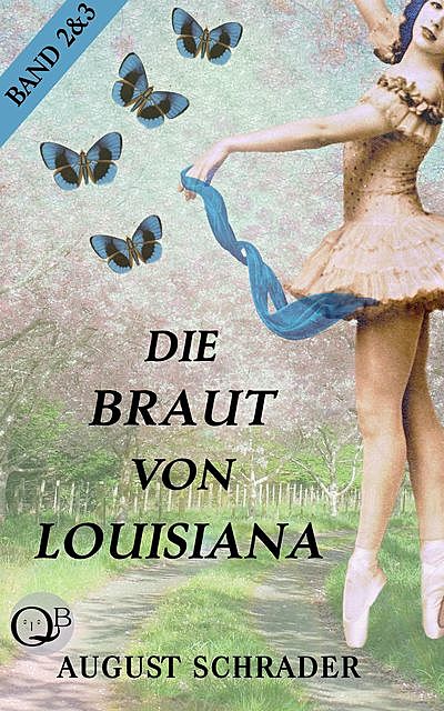 Die Braut von Louisiana / Band 2: Die Hochzeit & Band 3: Die Sklavin, August Schrader