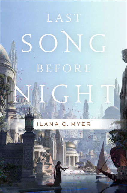 Last Song Before Night, Ilana C. Myer