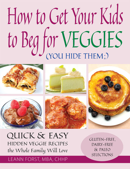 How to Get Your Kids to Beg for Veggies, Leann Forst