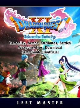 Dragon Quest XI Echoes of an Elusive Age, PC, PS4, Switch, Agility, Weapons, Bosses, Party, Builds, Cheats, Combat, Jokes, Game Guide Unofficial, Master Gamer