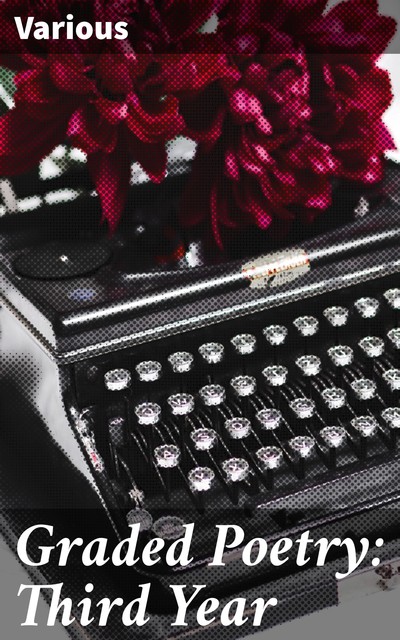 Graded Poetry: Third Year, Various