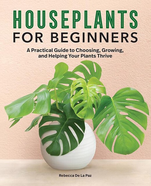 Houseplants for Beginners, Rebecca De La Paz