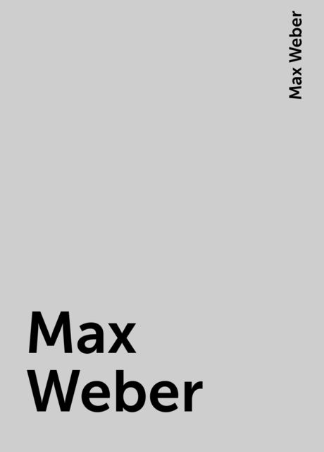 Max Weber, Max Weber