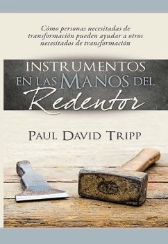Instrumentos en las manos del Redentor, Paul David Tripp